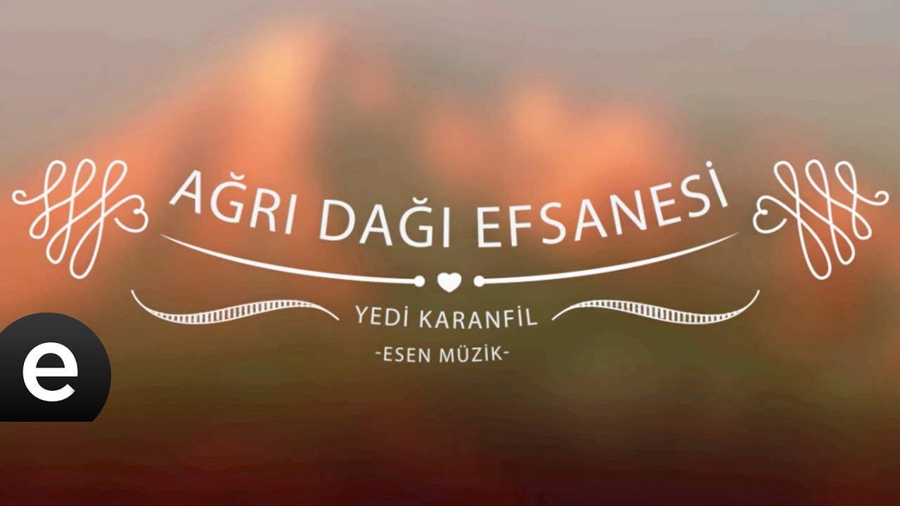 Ağrı Dağı Efsanesi (Yedi Karanfil) - Esen Müzik