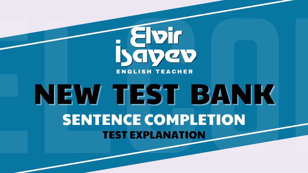 Elvir İsayev - Sentence Completion - Test Explanation (New Test Bank - 2026)