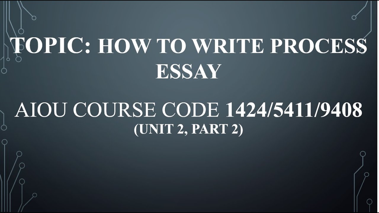 How to Write Process Essay (1424, 5411, 9408 Unit 2 part 2)
