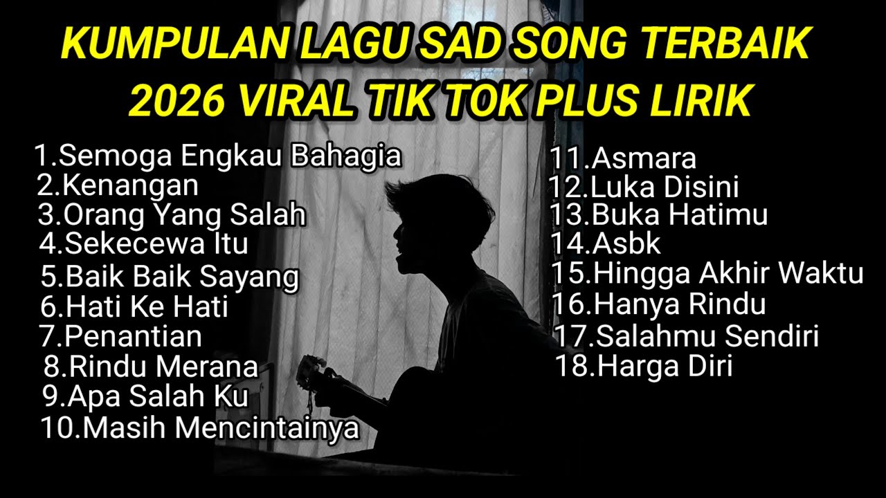 KUMPULAN LAGU SAD SONG TERBAIK 2026 VIRAL TIK TOK PLUS LIRIK LAGU || kumpulan lagu pop galau 