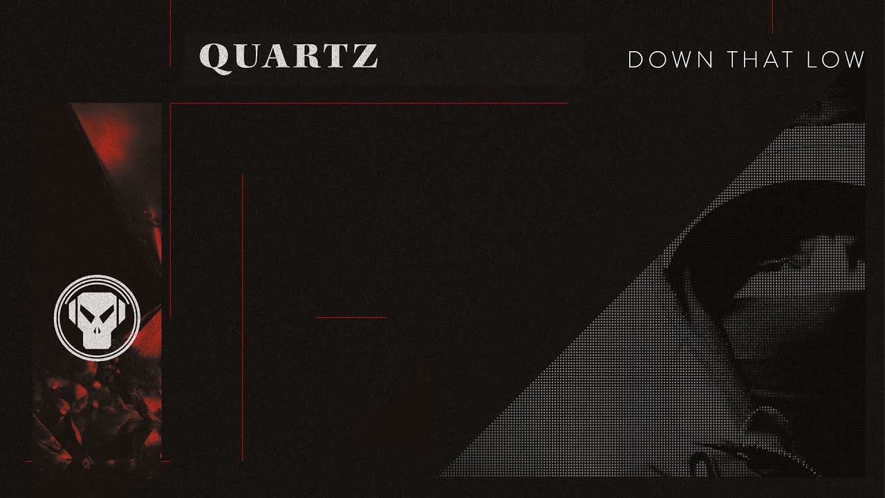 Quartz - Down That Low