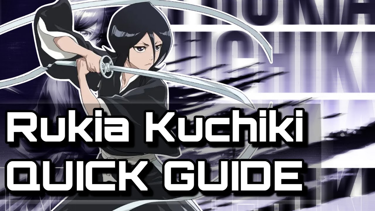 Rukia Kuchiki Quick Guide | Bleach Rebirth of Souls