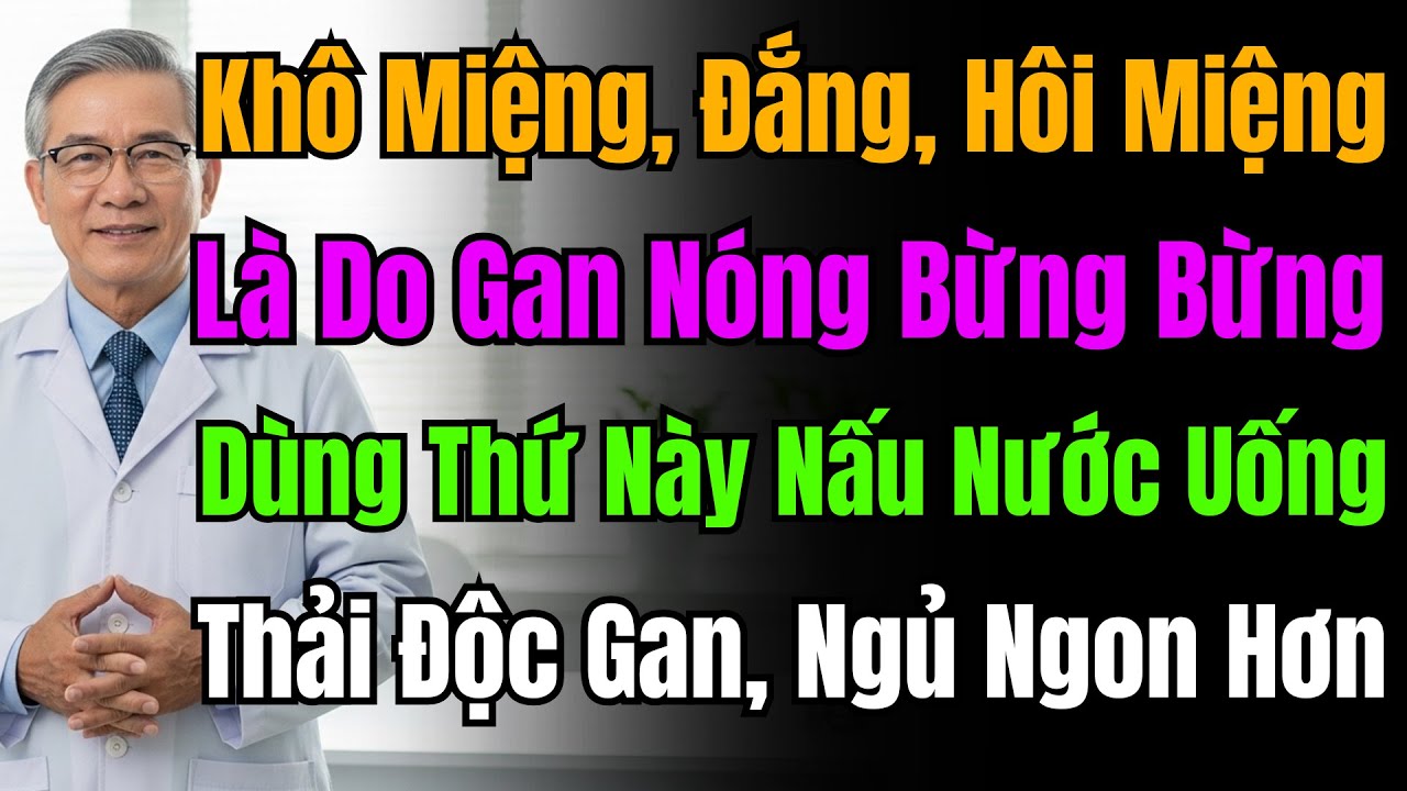 Khô Miệng, Đắng Miệng, Nóng Gan? Canh Diệt Hỏa Thanh Nhiệt, Nhuận Phổi, Quét Sạch Độc Gan Hiệu Quả