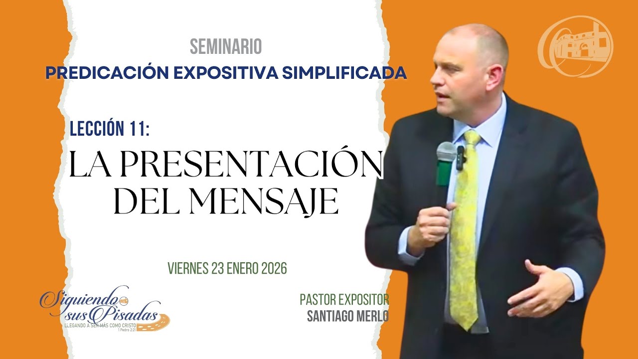 Seminario: La Predicación Expositiva Simplificada. Lección 11