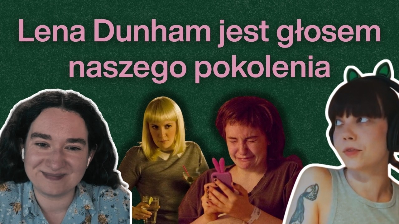 Jak straciłyśmy DZIEWICTWO, czyli BABY O&hellip; serialu &ldquo;GIRLS&rdquo; | LENA DUNHAM