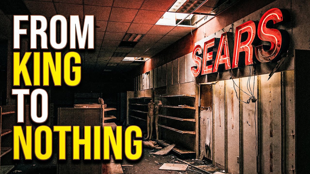 The Collapse of Sears: From Retail King to Forgotten Brand
