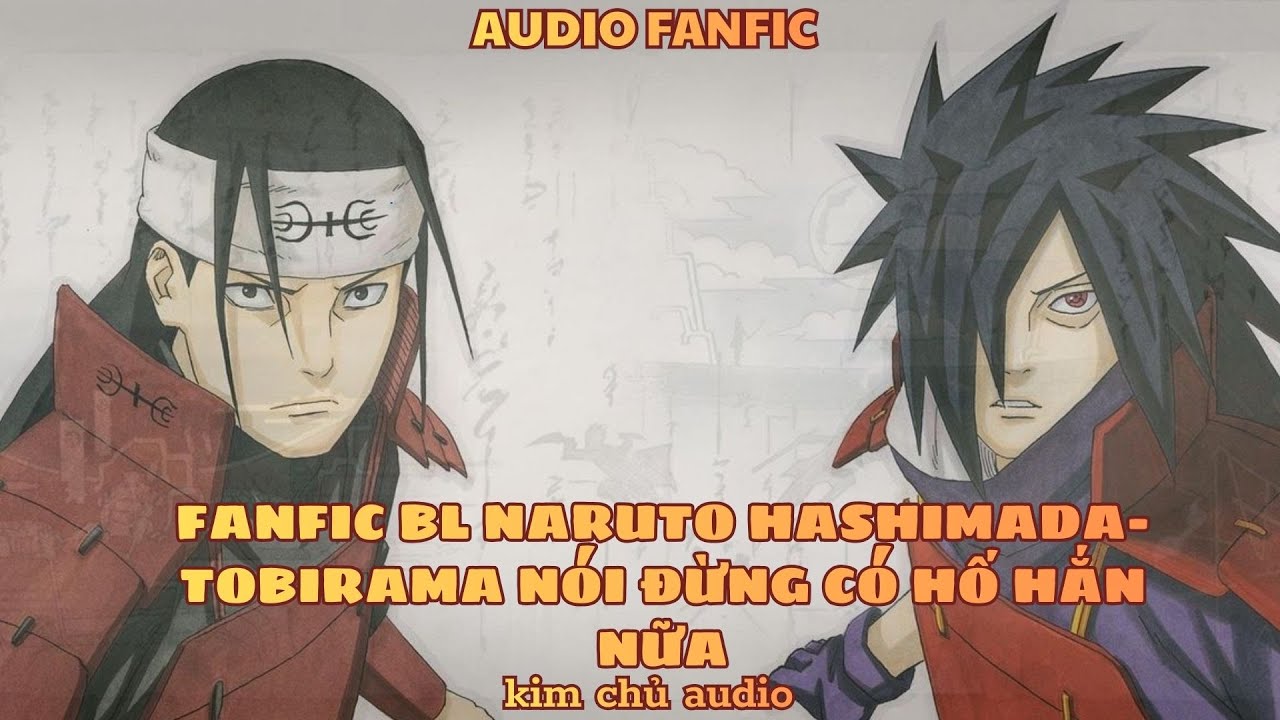 [BL- AUDIO ] [ NARUTO]  [HASHIMADA ] TOBIRAMA NÓI ĐỪNG CÓ HỐ HẮN NỮA