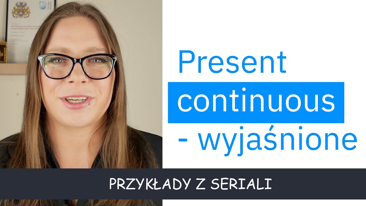 Present continuous – budowa i zastosowanie (przykłady z seriali)