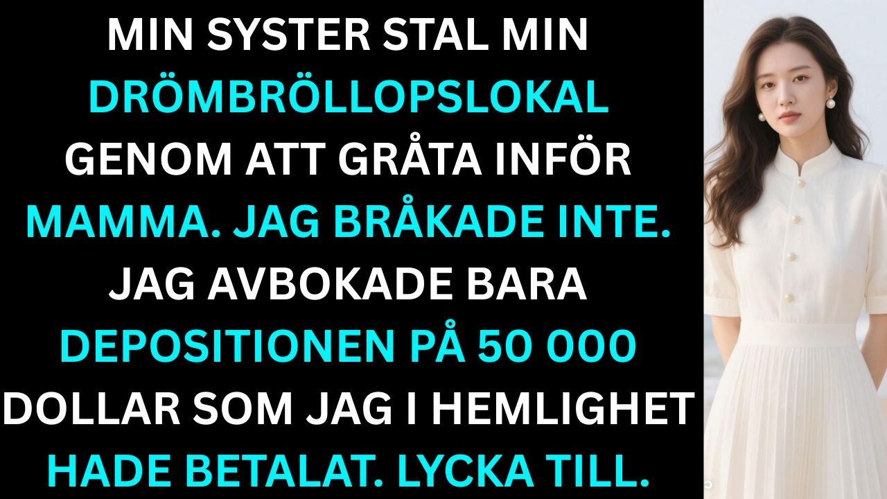 Min syster stal min drömbröllopslokal genom tårar, jag avbokade depositionen direkt på 50000 dollar.