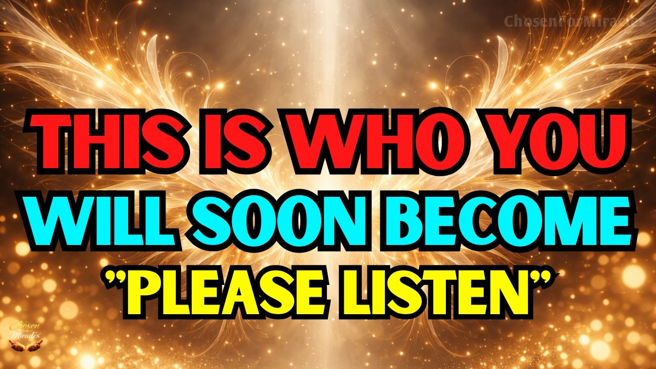 🔴 Chosen One: This Is Who You Will Soon Become &mdash; Even You Won&rsquo;t Recognize Yourself 😲✨