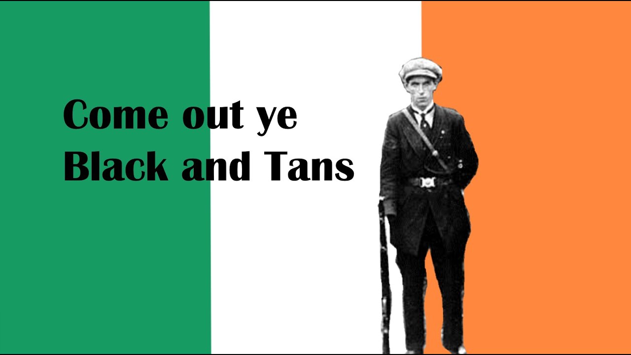 COME OUT YE BLACK AND TANS (+Footage) (Irisches Freiheitslied)