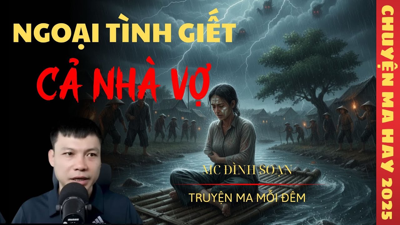 TRUYỆN MA ĐÌNH SOẠN : NGOẠI TÌNH GIẾT CẢ NHÀ VỢ / CHUYỆN MA ĐÌNH SOẠN KỂ SỢ