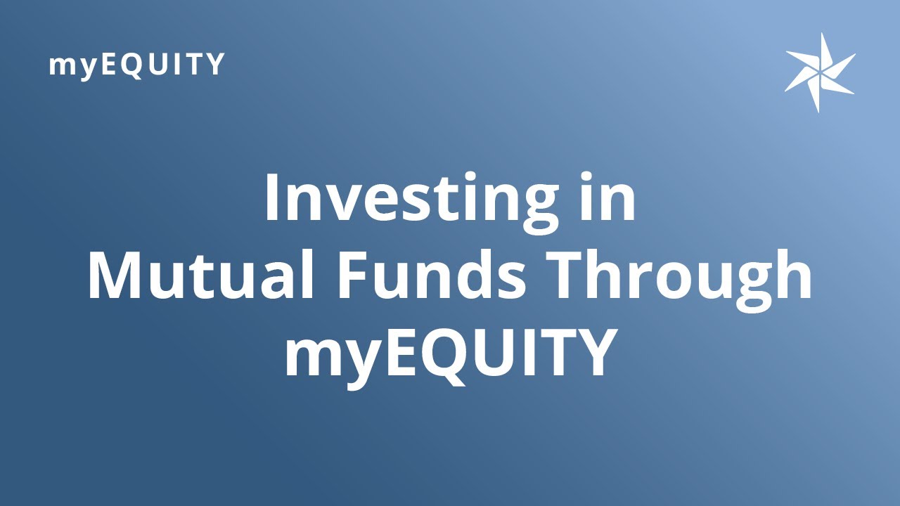 Investing in Mutual Funds through myEQUITY with a Self-Directed Account