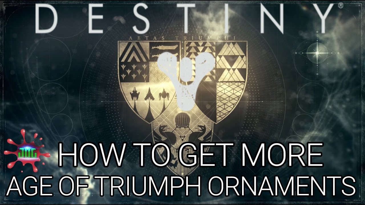 DESTINY AGE OF TRIUMPH &raquo;&raquo; HOW TO GET MORE AGE OF TRIUMPH ORNAMENTS &laquo;&laquo;