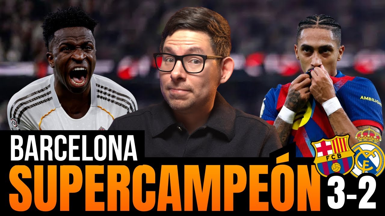 BARCELONA CAMPEÓN DE LA SUPERCOPA | RAPHINHA IMPARABLE Y EL MADRID COMPITE PERO CAE 3–2