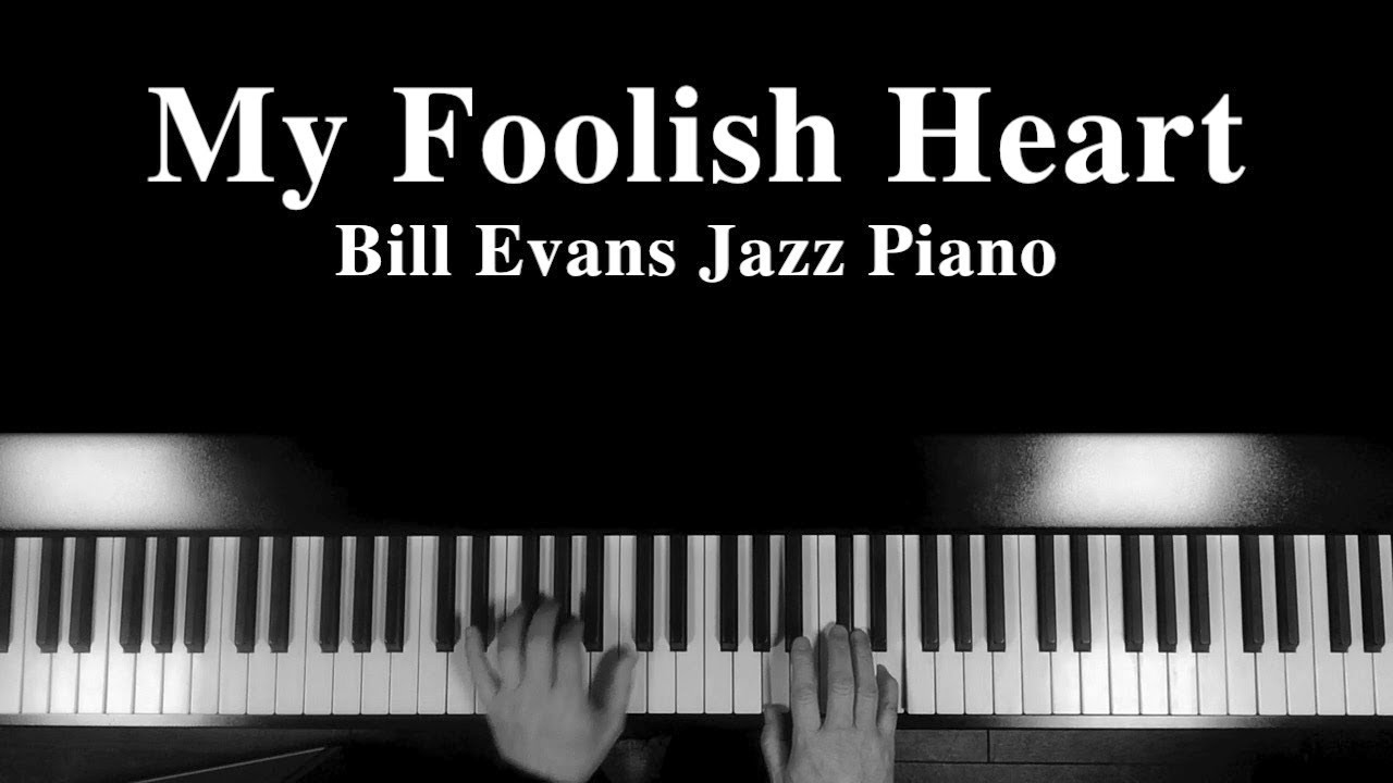 ”My Foolish Heart”  Inspired by Bill Evans