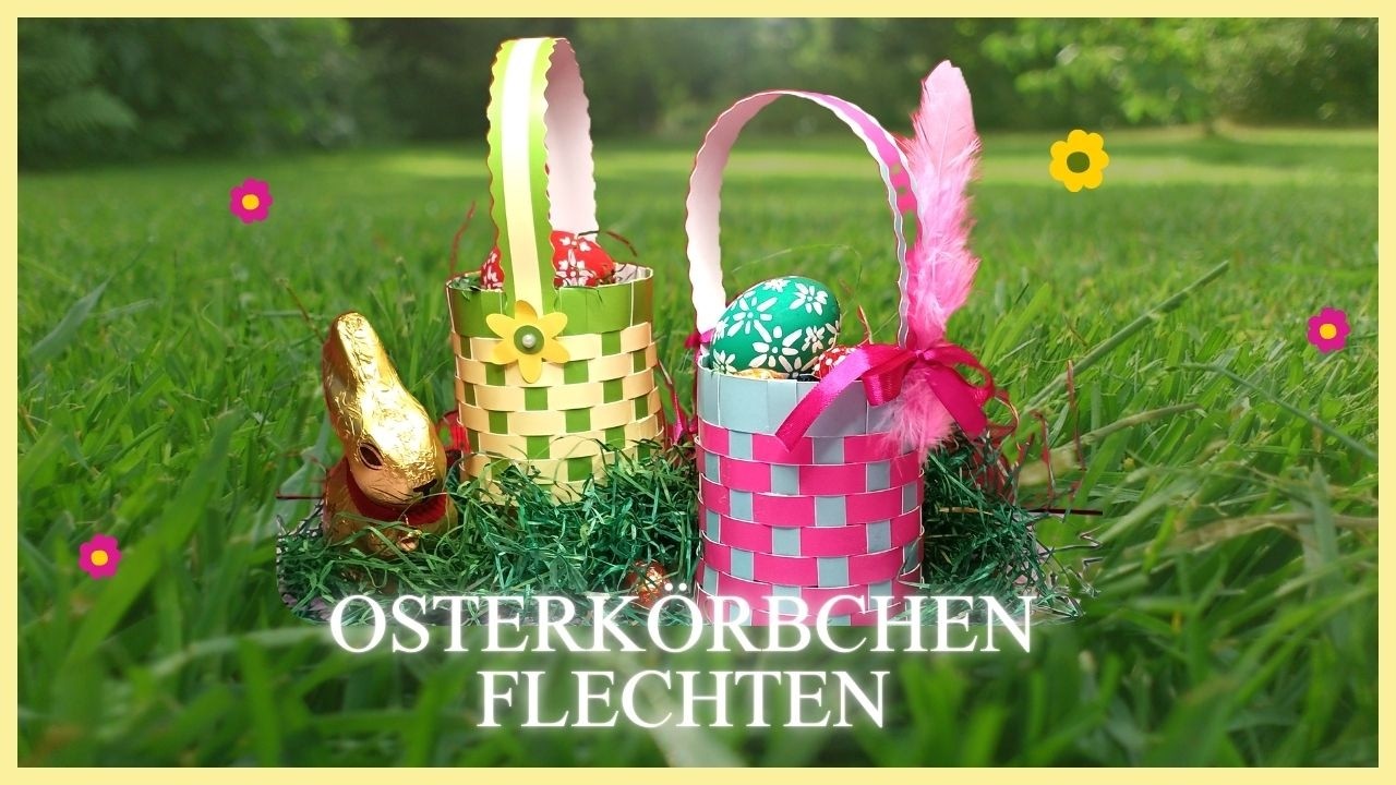 Osterkörbchen aus Papier flechten – Schritt‑für‑Schritt Anleitung