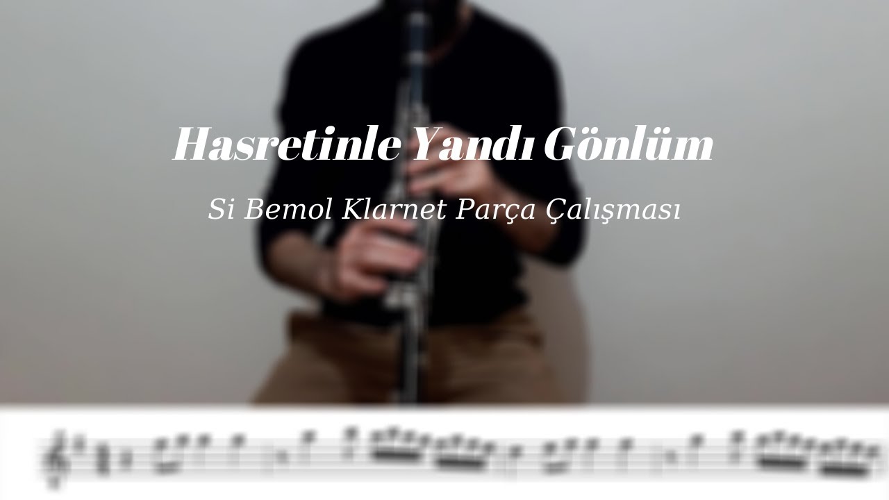 Hasretinle Yandı Gönlüm-  Si Bemol Klarnet Parça Çalışması