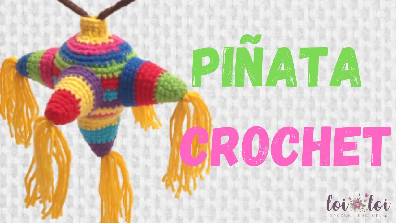 PIÑATA CROCHET la piñata perfecta para esas fiestas y las que viene.