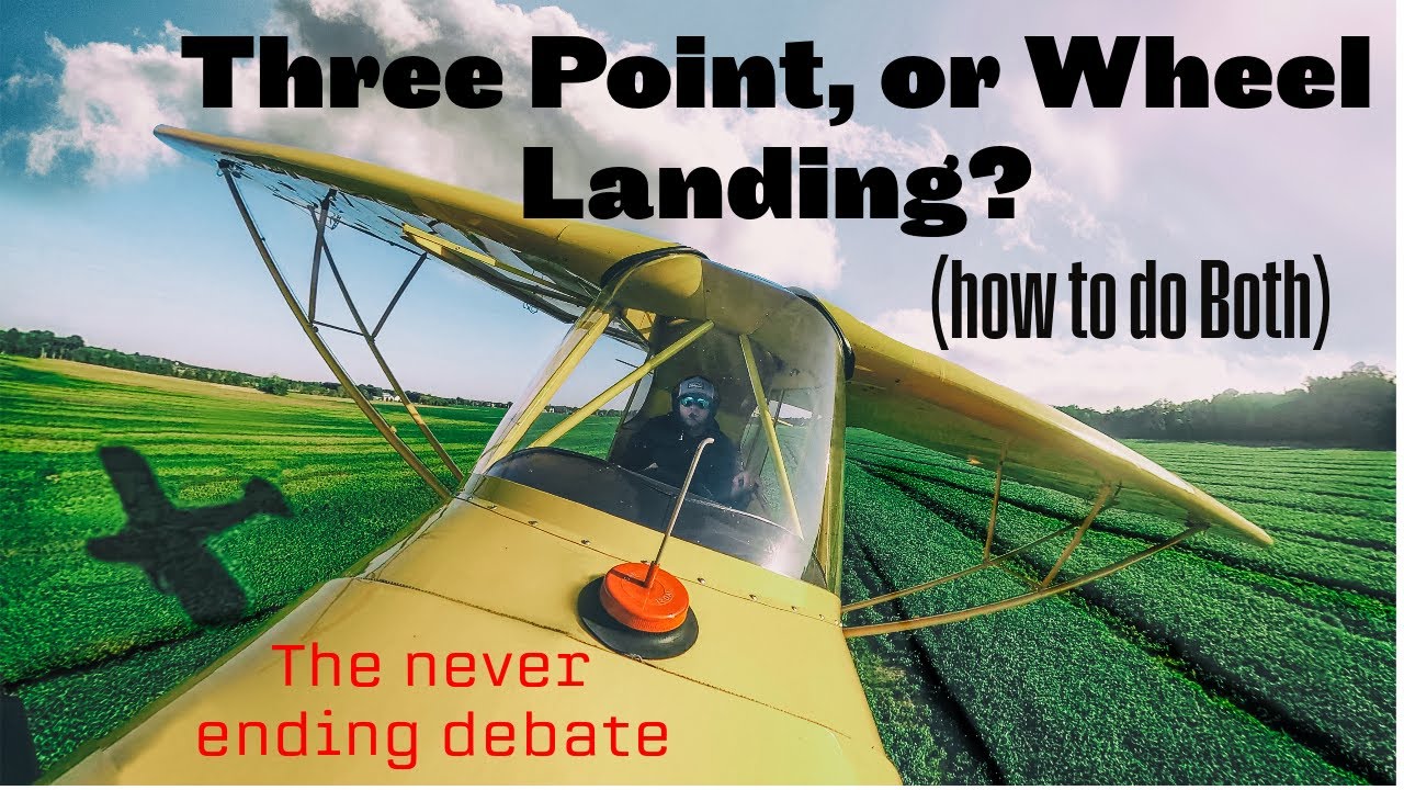 Landing a Taildragger, Wheel Landing Vs Three Point Landing. Which is best and Why.