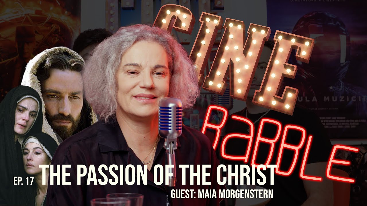 The Passion of the Christ (cu Maia Morgenstern) - CINE Babble (Ep.17)