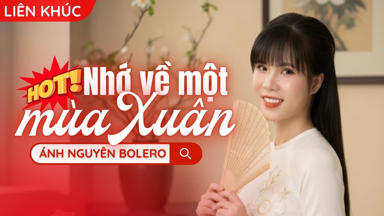 [LIÊN KHÚC] NHỚ VỀ MỘT MÙA XUÂN - ÁNH NGUYÊN BOLERO | Các nhạc phẩm Xuân cực hay đón năm mới 2026