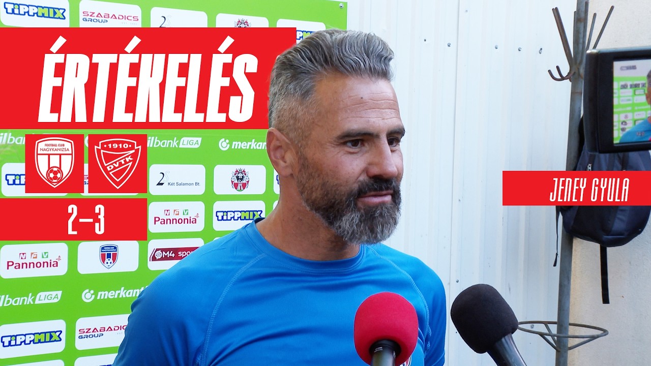 Jeney Gyula &eacute;rt&eacute;kel&eacute;se | Nagykanizsa - DVTK | 2-3 | Merkantil Bank Liga | 2026.07.25. | DVTK TV