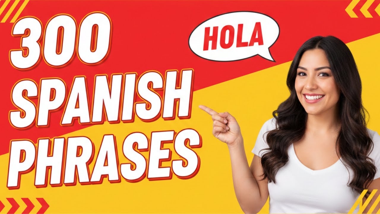 300 Spanish Phrases You’ll Never Forget