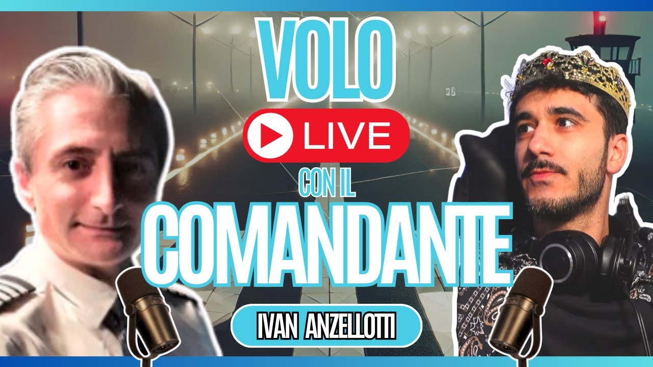 🔴[ LIVE ] - VOLO CON *IL COMANDANTE* IVAN ANZELLOTTI