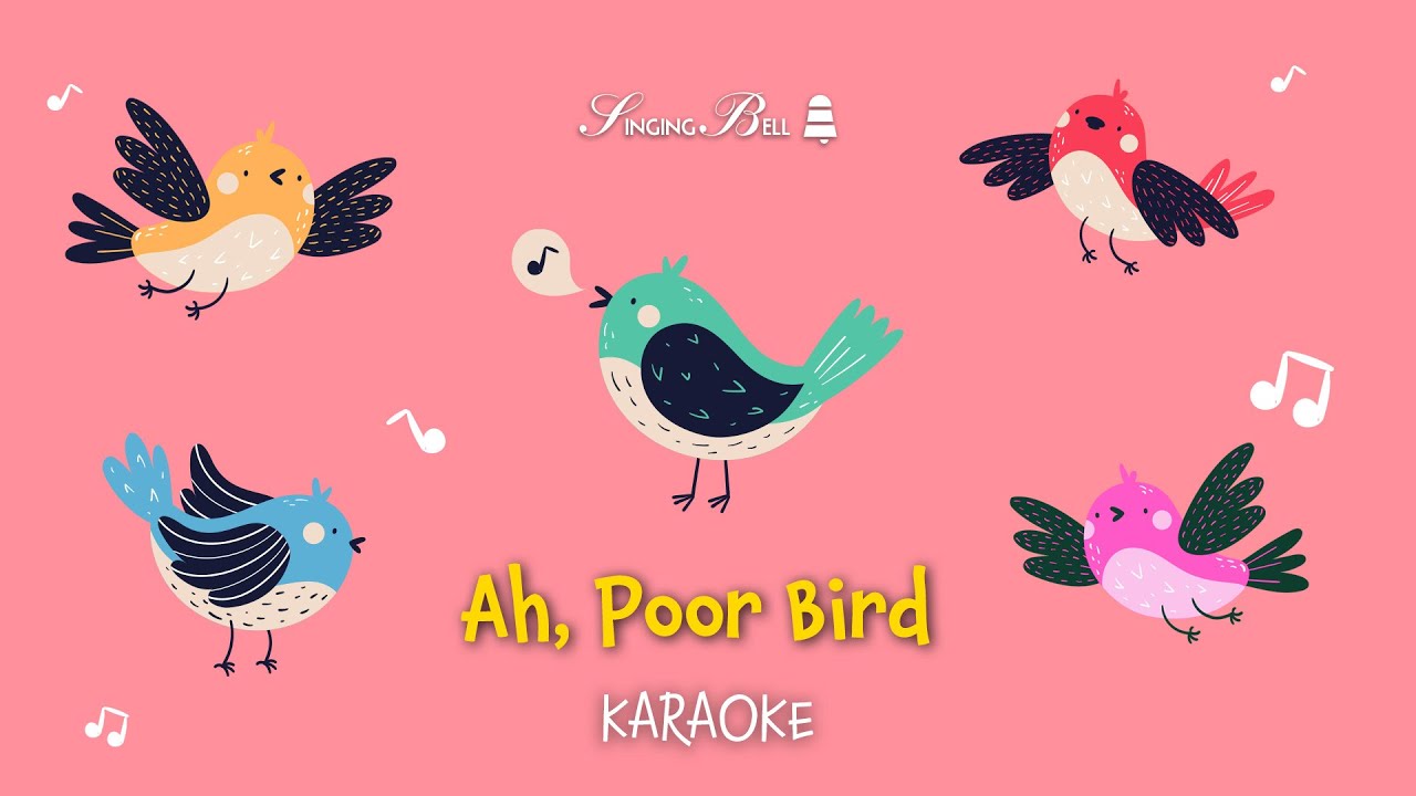 Ah, Poor Bird - Karaoke with lyrics for kids