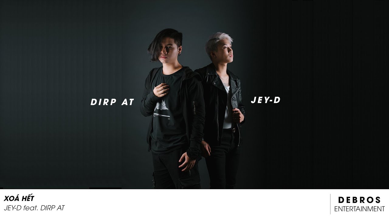 Jey-D ft. Dirp AT - Xo&aacute; Hết (DSE Release)
