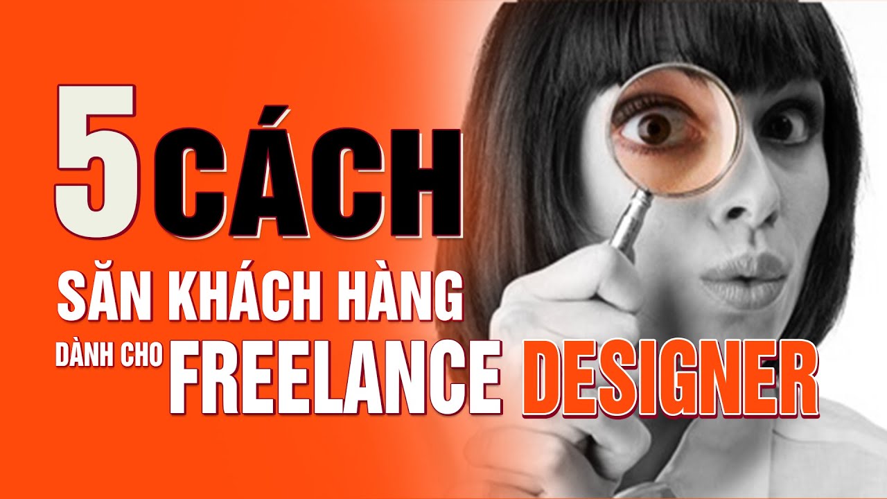 5 Cách Săn Khách Hàng Thuê Thiết Kế Cho Freelance Designer | Big TV