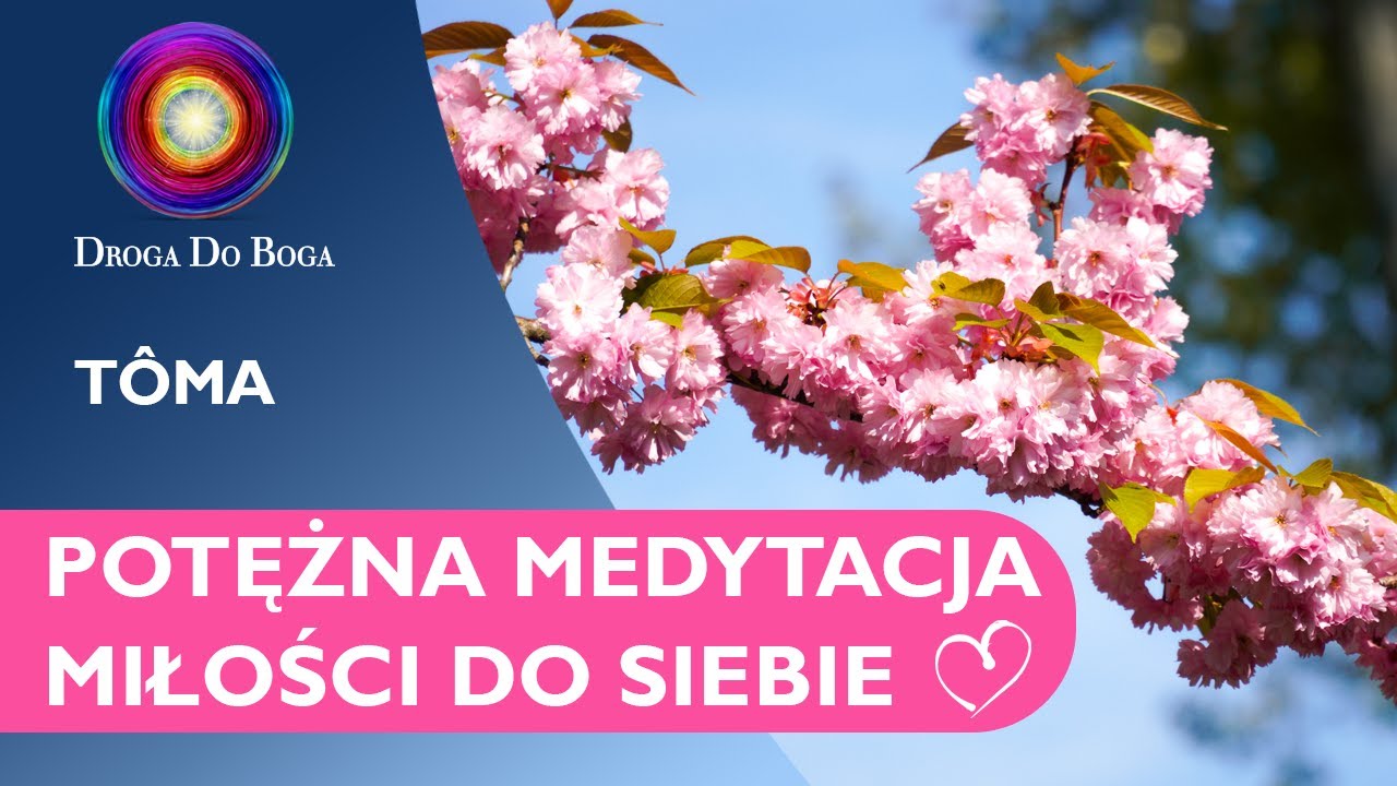 Potężna medytacja miłości do Siebie z T&ocirc;ma - Droga do Boga w Tobie