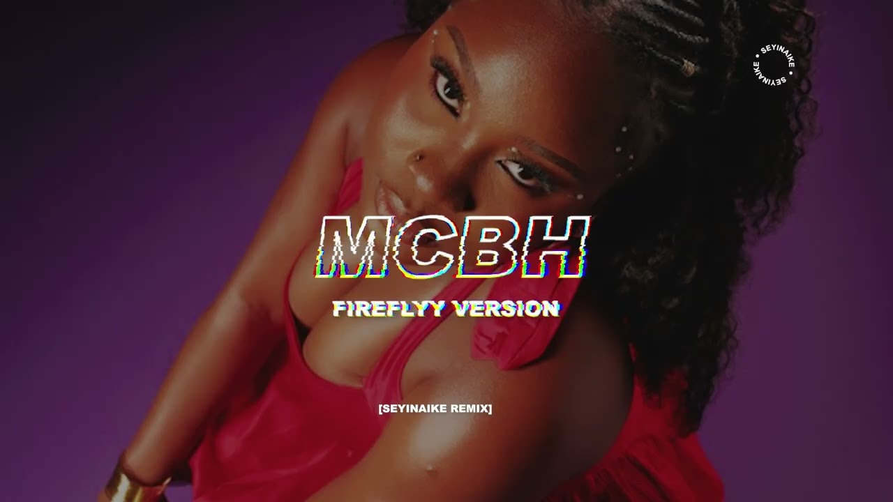 MCBH (Fireflyy Version) SEYINAIKE REMIX