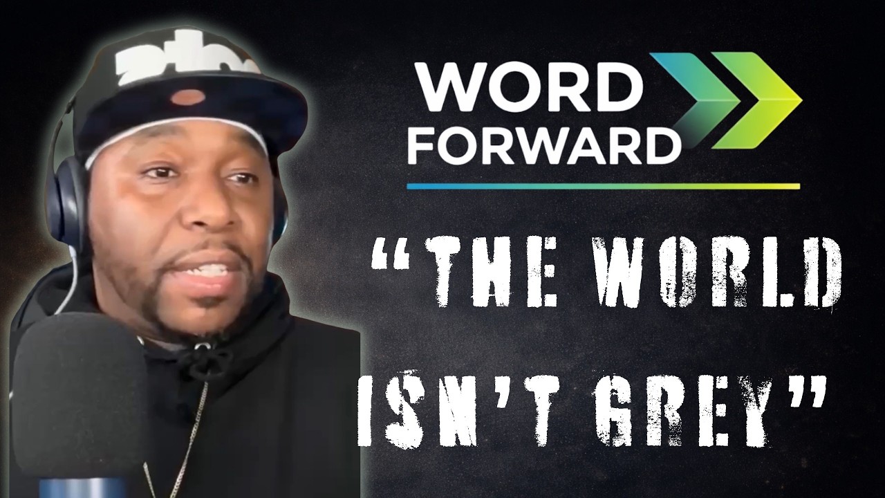 Word Forward: Episode 3 | The World Isn't Grey; We Are