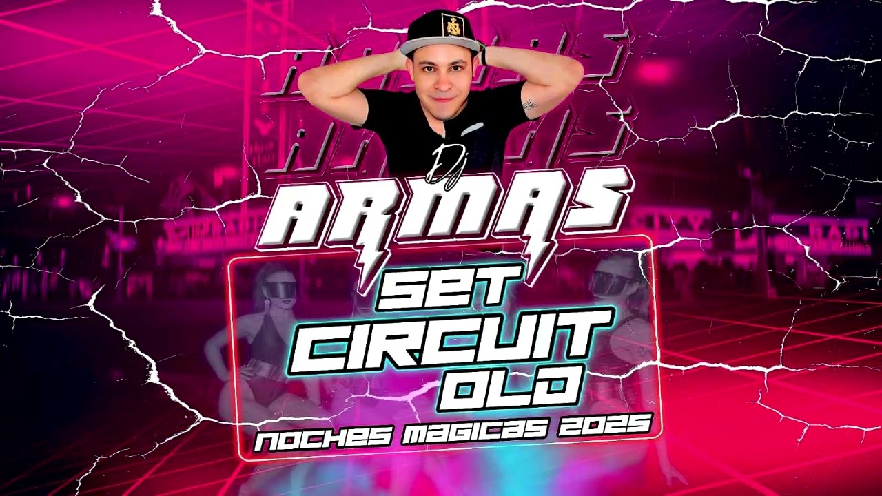 DJ ARMAS - SET CIRCUIT OLD (NOCHES M&Aacute;GICAS) 2025