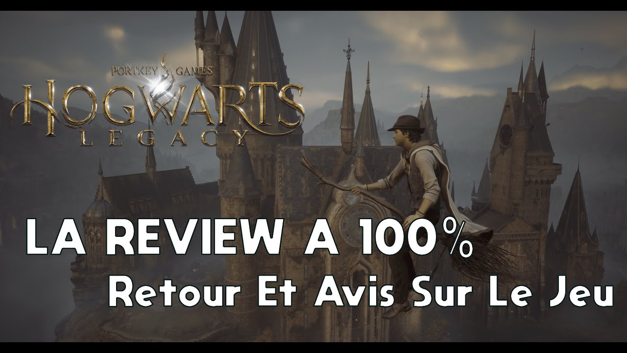 LA REVIEW A 100 % - Hogwarts Legacy - Retour et avis sur le jeu !