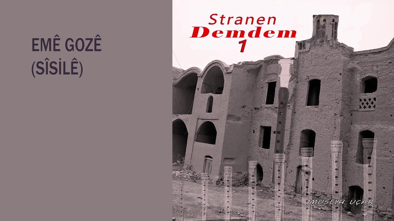 Muslih Uçar - Emê Gozê Sîsilê (Stranen Demdem 1)