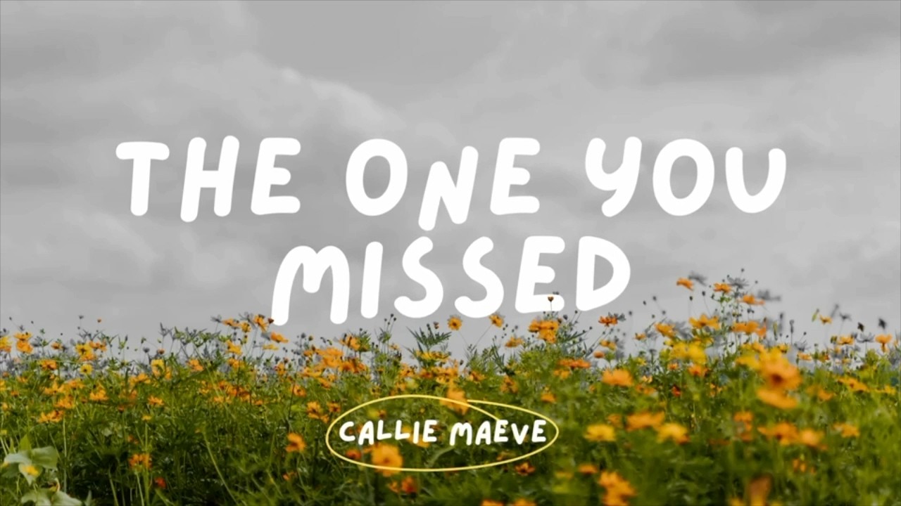 Callie Maeve - The One You Missed (OFICJALNY TEKST UTWORU)