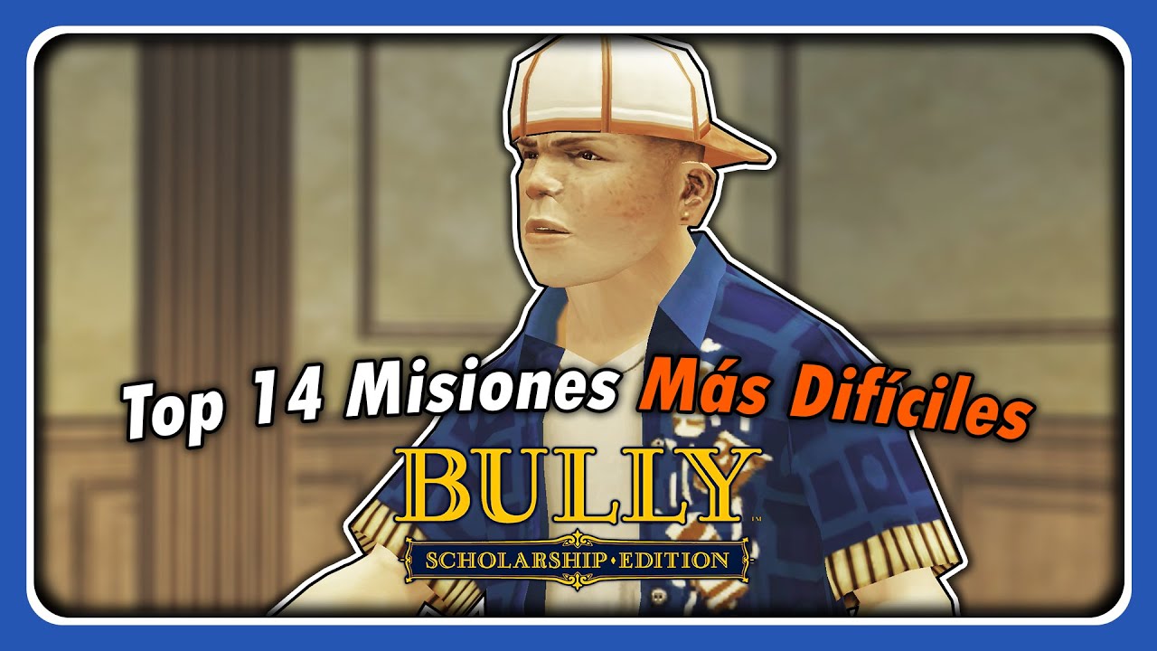 Top 14 Misiones Más Difíciles De Bully Scholarship Edition (Mi Opinión)