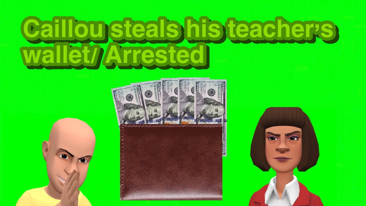 Caillou steals his teacher’s wallet/ Arrested