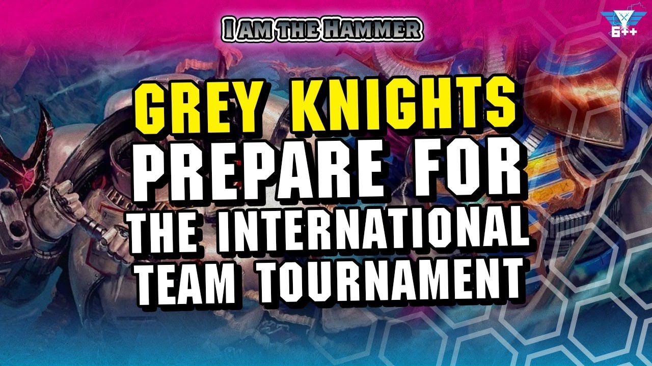 Grey Knights Prepare For The International Team Tournament | I am the Hammer