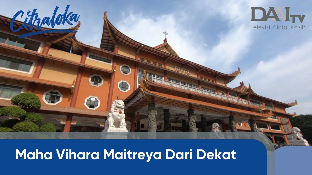 Maha Vihara Maitreya Dari Dekat | Citraloka