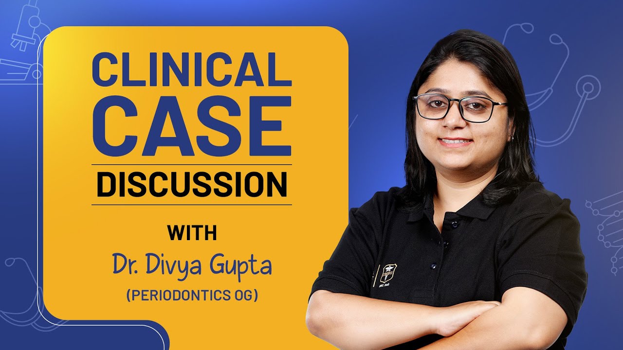 Clinical Case Discussion with Dr. Divya Gupta, The Original Guru for Periodontics