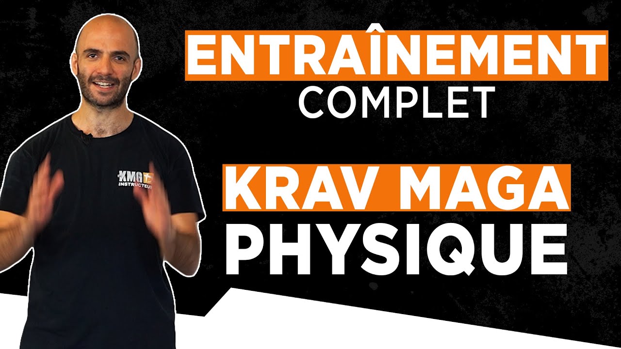 ENTRAINEMENT COMPLET : Krav Maga et Physique !