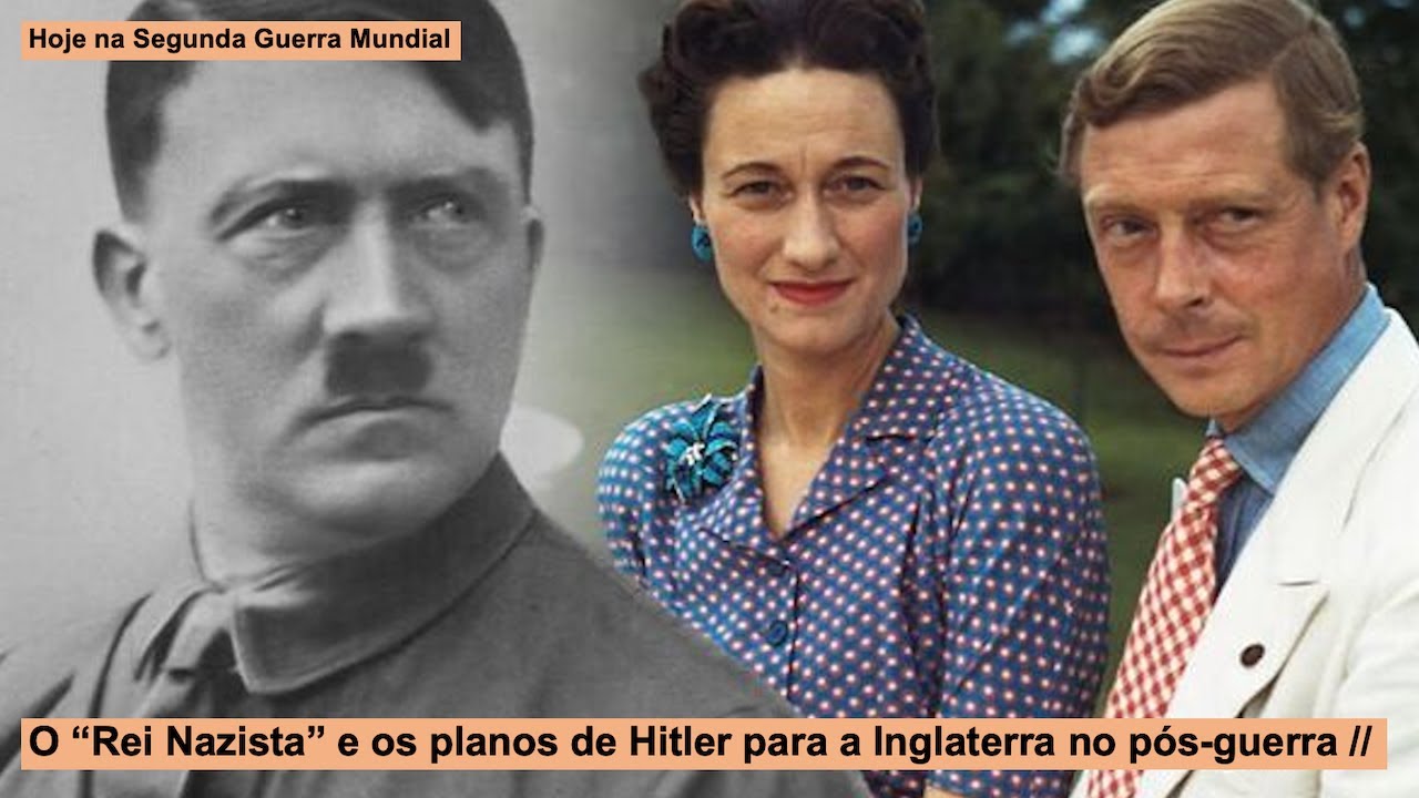 O “Rei Nazista” e os planos de Hitler para a Inglaterra no pós-guerra