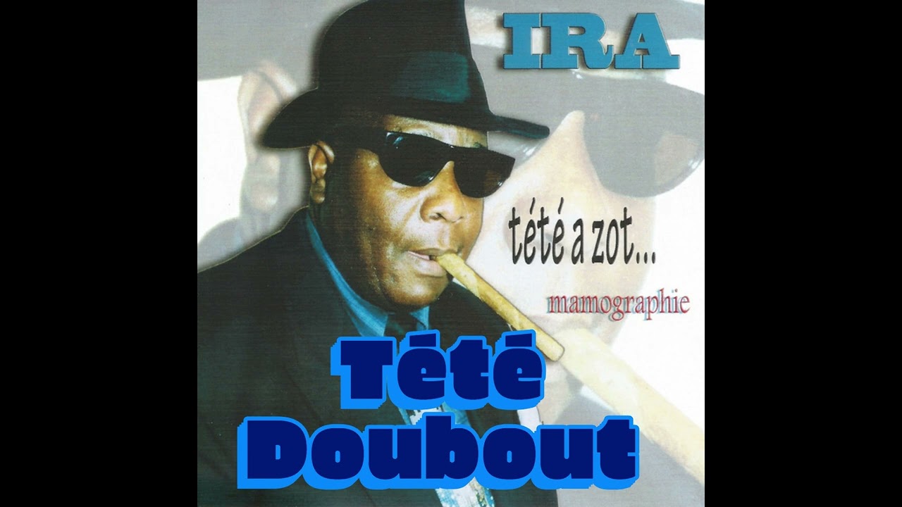 IRA - Tété Doubout