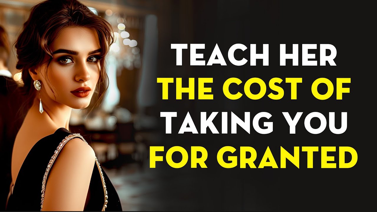 The Price of Taking You for Granted: Let Her Feel The Loss | Stoicism - Stoic Legend