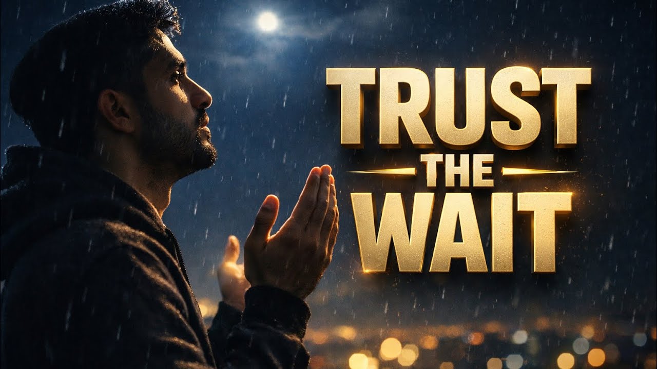 Why Allah Made You Wait (You’ll Understand Soon)
