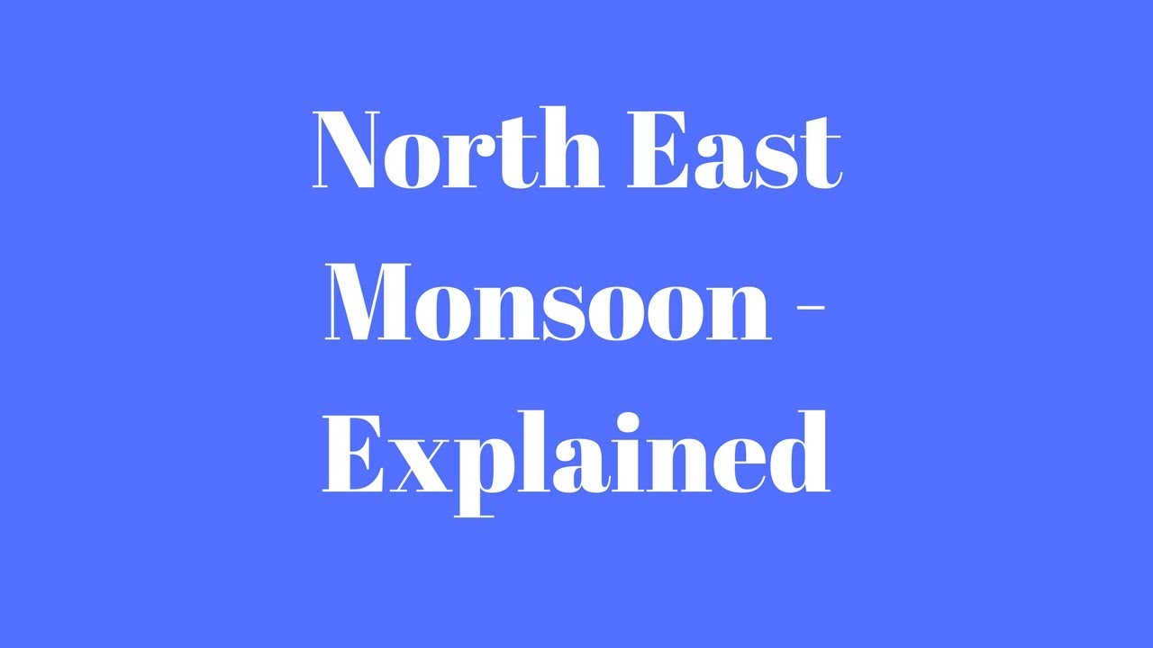 North East Monsoon - Explained